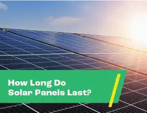 How Long Do Solar Panels Last? (2023 Guide)