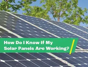 How To Tell If Your Solar Panels Are Working